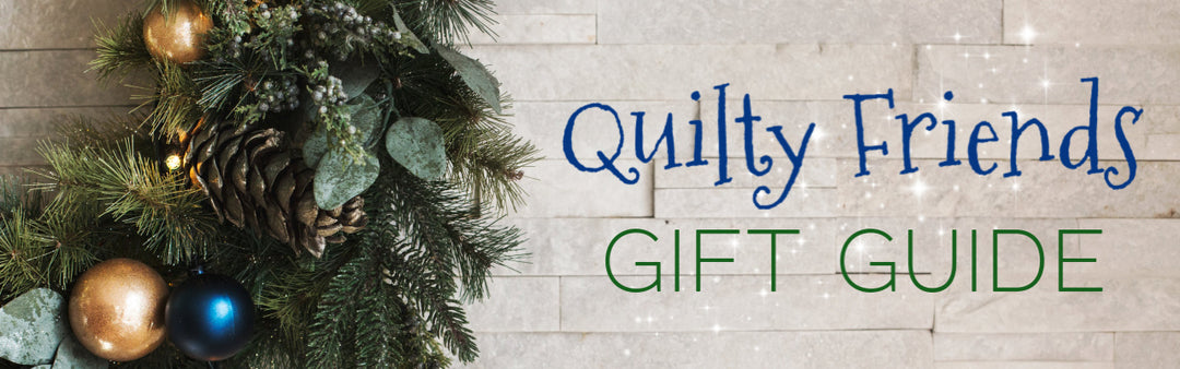 Holiday Gift Guide for Your Quilty Friends