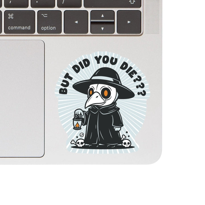 But Did You Die Vinyl Sticker featuring a cute cartoon plague doctor holding a lantern with skulls around, perfect for decorating laptops or craft supplies.