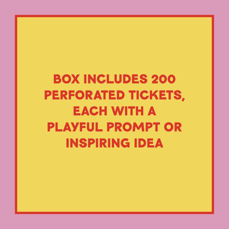 Bold red text on a yellow background with a pink border stating that the box includes 200 perforated tickets, each with a playful prompt or inspiring idea for Take-A-Ticket: Creativity Prompts.