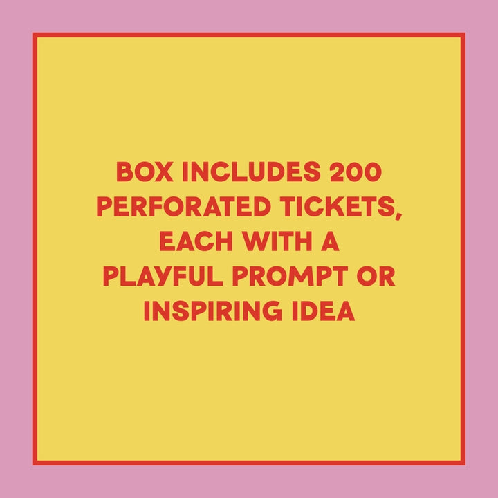 Bold red text on a yellow background with a pink border stating that the box includes 200 perforated tickets, each with a playful prompt or inspiring idea for Take-A-Ticket: Creativity Prompts.