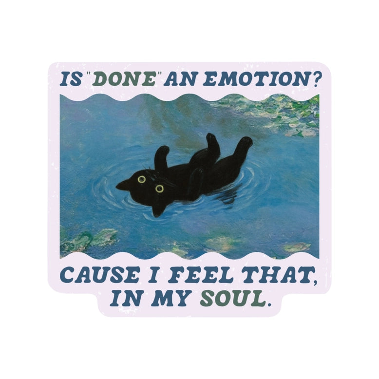 Is Done an Emotion Vinyl Sticker