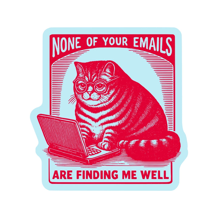 None of Your Emails Cat Vinyl Sticker