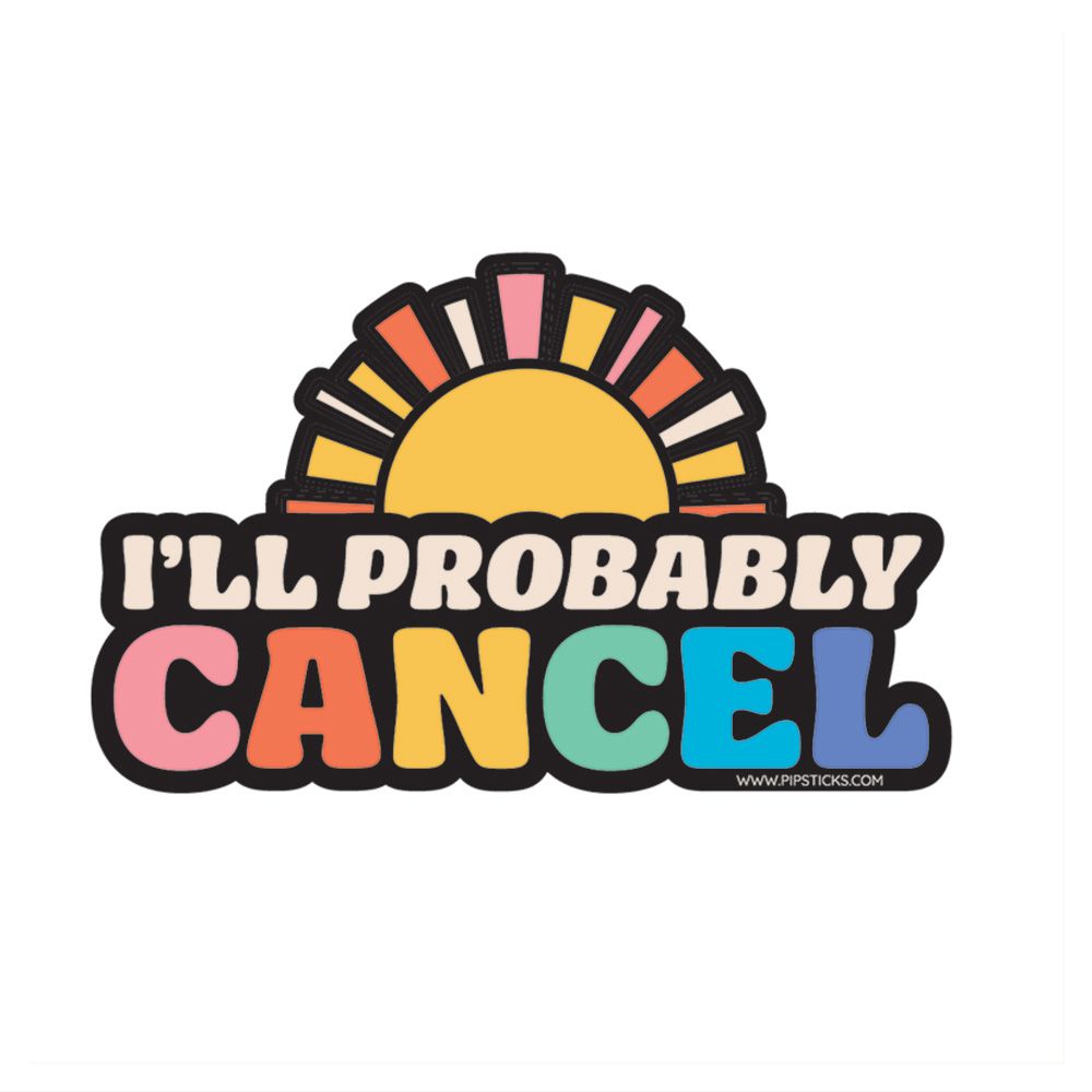 I'll Probably Cancel Vinyl Sticker